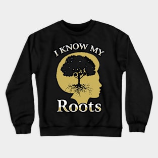 I Know My Roots Black Pride Design Crewneck Sweatshirt